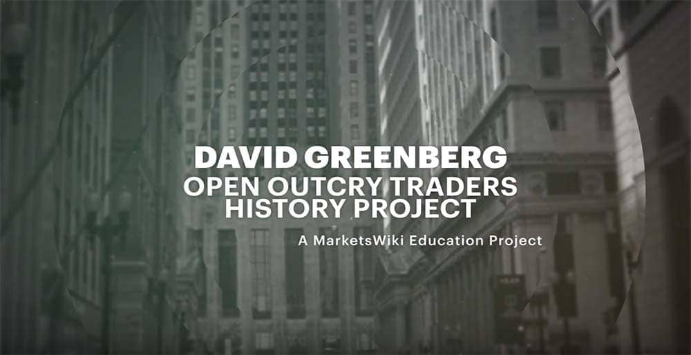 David Greenberg – MarketsWiki Education Open Outcry Traders History Project